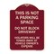 Signmission This Is Not A Parking Space Do Not Block Driveway Violators Towed Away at Vehicle Own, BU-1824-22812 A-DES-BU-1824-22812 - alternate 1